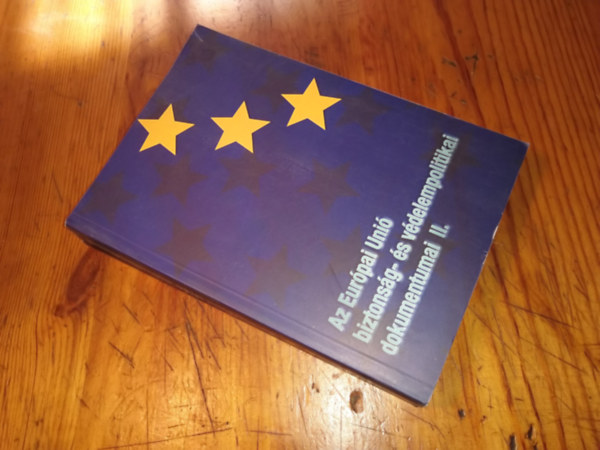 Tbb szerz - az eurpai uni biztonsg- s vdelmipolitikai dokumentumai II.