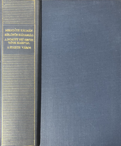 Mikszáth Kálmán - Különös házasság / A Noszty fiú esete Tóth Marival / A fekete város (Magyar Remekírók)