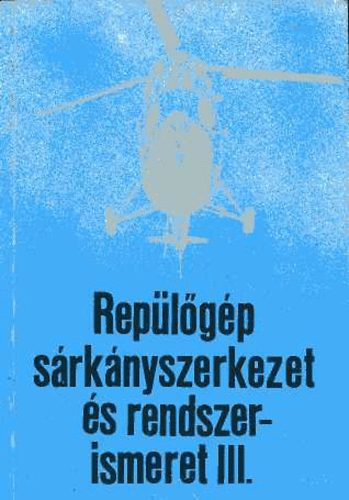 Hennel Sándor -Megyery Miklós - Repülőgép sárkányszerkezet és rendszerismeret III.
