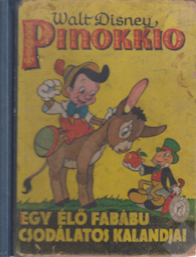 Walt Disney - Pinokkio (Egy �l� fab�b� csod�latos kalandjai)- I. magyar nyelv� kiad�s