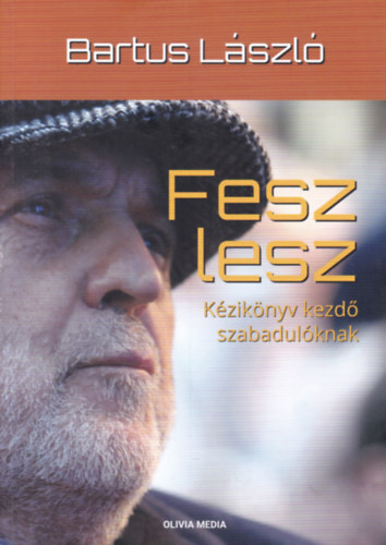 Bartus Lszl - Fesz lesz - Kziknyv kezd szabadulknak