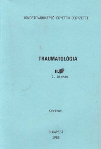 Dr. Fekete Gy�rgy(szerk.), Dr. Manninger Jen� (szerk.) - Traumatol�gia II.