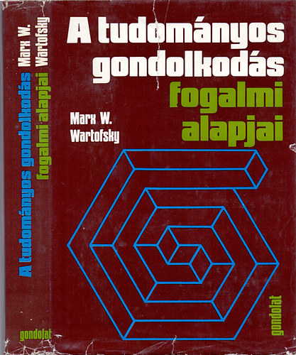 Marx W. Wartofsky - A tudományos gondolkodás fogalmi alapjai (Bev. a tudományfilozófiába)