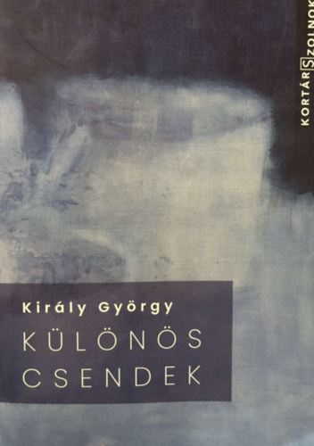Kpr gnes (szerk.) - Klns Csendek - Kirly Gyrgy festmvsz csendletei