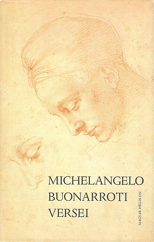 R�nay Gy�rgy (ford.) - Michelangelo Buonarroti versei - Michelangelo rajzaival