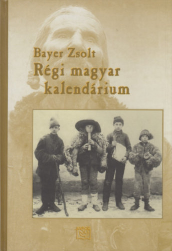 Bayer Zsolt - Rgi magyar kalendrium