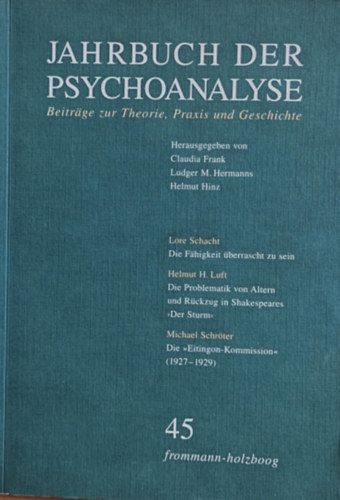 Claudia Frank, Ludger M. Hermanns, Helmut Hinz - Jahrbuch der Psychoanalyse - Beitrge zur theorie, Praxis und Geschichte 45 (A pszichoanalzis vknyve - Hozzjrulsok az elmlethez, gyakorlathoz s trtnelemhez)