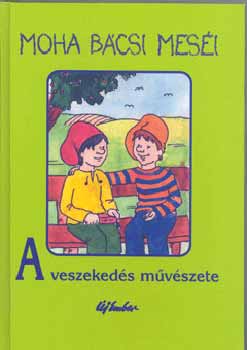 Leszkai András - Moha bácsi meséi 5.: A veszekedés művészete