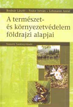 Bodnr-Fodor-Lehmann - A termszet- s krnyezetvdelem fldrajzi alapjai