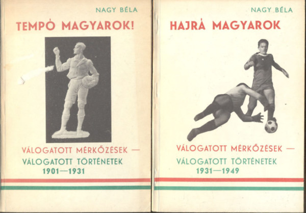 Nagy Bla - Hajr magyarok - Vlogatott mrkzsek  - vlogatott trtnetek 1931-1949 + Temp magyarok! - Vlogatott mrkzsek - vlogatott trtnetek 1901-1931 (kt m)