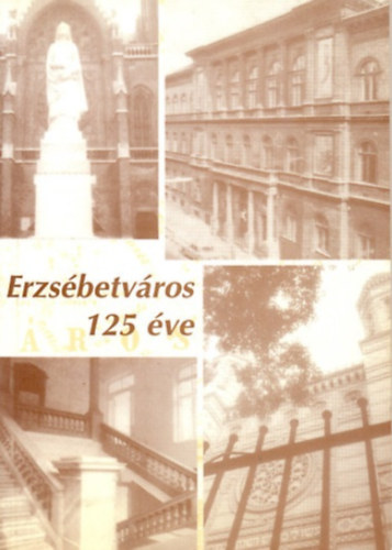 Dancs Istv�n (szerk.) - Erzs�betv�ros 125 �ve