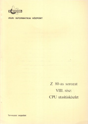 Dr. Makra Ernn, Fehr Gyula, Fn Torma Magdolna, Zsombok Istvnn - Z 80-as sorozat VIII. rsz  CPU utastskszlet