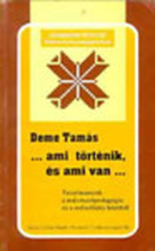 Deme Tams - ... ami trtnik, s ami van ... - Tanulmnyok a mvszetpedaggia s a mvelds krbl