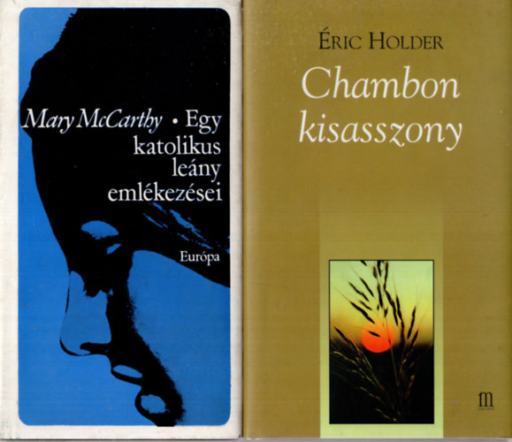 Eric Holder, Mary McCarthy - 2 db  reg�ny ( Egy katolikus le�ny eml�kez�sei + Chambon kisasszony )