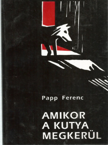 Papp Ferenc - Amikor a kutya megkerül