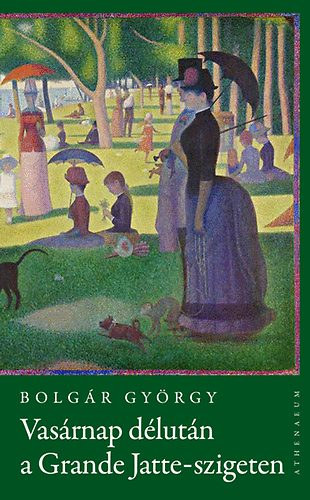 Bolgár György - Vasárnap délután a Grande Jatte-szigeten KÉP-REGÉNY