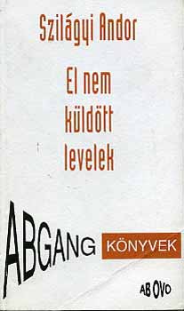 Szilgyi Andor - El nem kldtt levelek