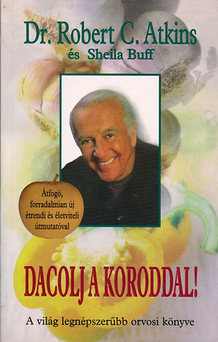 Dr. Robert C. Atkins, Sheila Buff - Dacolj a koroddal! - Dr. Atkins élethosszabbító programja