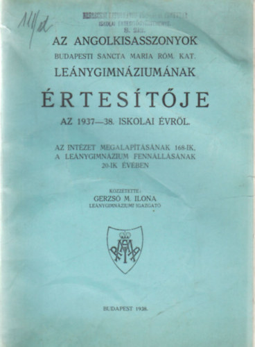 Gerzs� M. Ilona - Az Angolkisasszonyok Budapesti Sancta Maria R�m. Kat. Le�nygimn�zium�nak �rtes�t�je az 1937-38. iskolai �vr�l