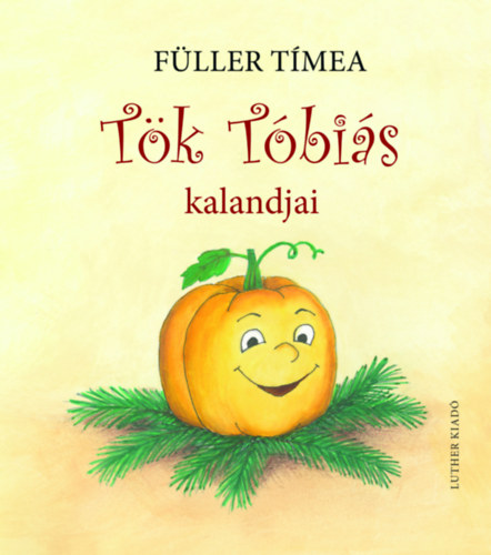 Füller Tímea - Tök Tóbiás kalandjai