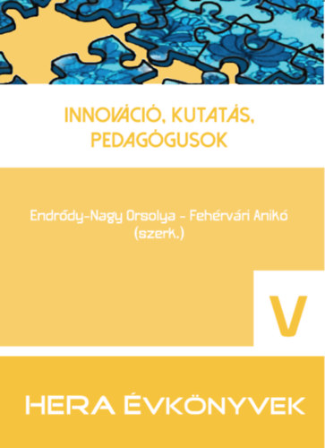Endrdy-Nagy Orsolya, Fehrvri Anik - Innovci, kutats, pedaggusok (HERA vknyvek V.)