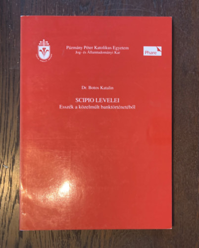 Dr. Botos Katalin - Scipio levelei - Esszk a kzelmlt banktrtnetbl