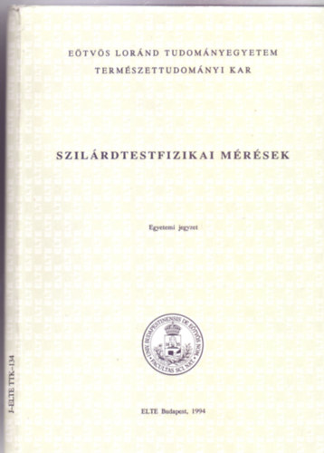 Fogarassy Blint (lektor s szerkeszt) - Szilrdtestfizikai mrsek - Egyetemi jegyzet