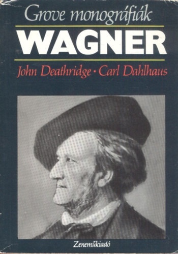 John Deathridge; Carl Dahlhaus - Wagner (Grove monogrfik)