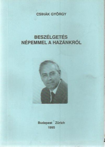 Csihk Gyrgy - Beszlgets npemmel a haznkrl