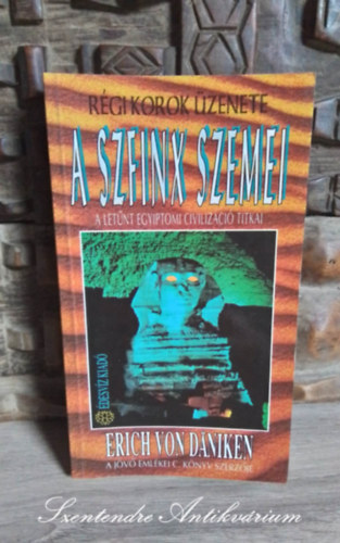 Erich von Dniken, Trethon Judit (ford.) - A szfinx szemei - A letnt egyiptomi civilizci titkai (Die Augen der Sphinx) - Trethon Judit fordtsban; Sajt kppel!