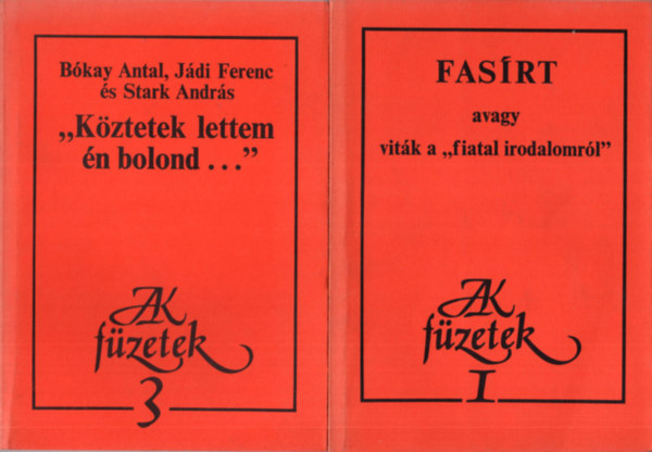 Dérczy Péter - 2 db AK füzetek ( együtt ) 1. Fasírt avagy viták a " fiatal irodalomról " ( I.), 2. "Köztetek lettem én bolond..."