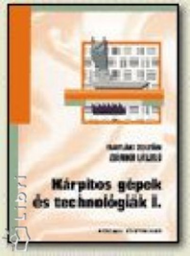 Zmb Lszl; Matlk Zoltn - Krpitos gpek s technolgik I.
