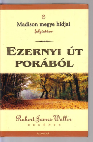 Robert James Waller - Ezernyi �t por�b�l- Madison megye h�djai folytat�sa