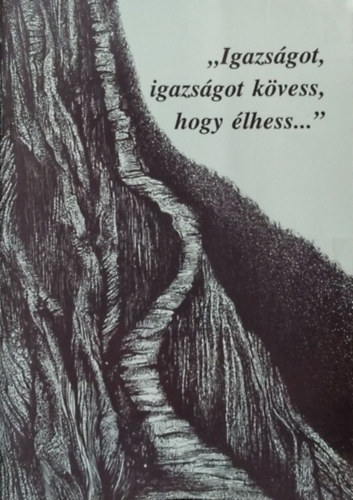 Vank Zsuzsa (szerk) - "Igazsgot, igazsgoz kvess, hogy lhess..." - Egy lezratlan fejezet az adventmozgalom XX. szzadi trtnelmbl