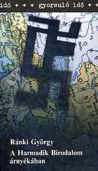 Ránki György - A Harmadik Birodalom árnyékában (gyorsuló idő)