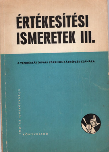 Szkely Gyrgy - rtkestsi ismeretek III. A vendgltipari szakmunkskpzs szmra