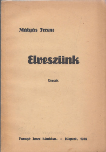 Mátyás Ferenc - Elveszünk - DEDIKÁLT!