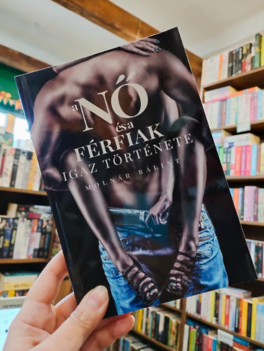 Molnár Bálint - A nő és a férfiak igaz története