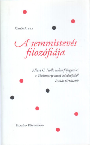 �rm�s Attila - A semmittev�s filoz�fi�ja
