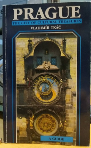 Vladim�r Tk�c - Prague: The City of Cultural Treasure - A Guide (Optys - Opava)