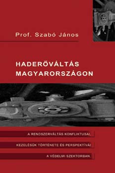 Dr. Szabó János - Haderőváltás Magyarországon