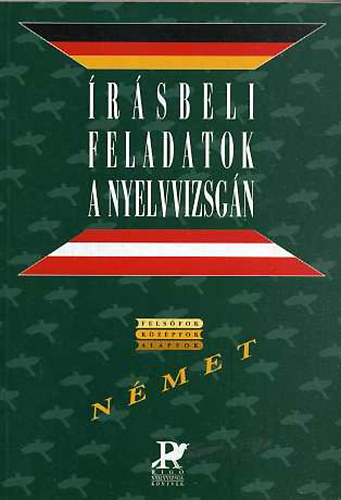 G�borj�n-Horv�th (szerk.) - �r�sbeli feladatok a nyelvvizsg�n. N�met (alapfok - k�z�pfok - fels�fok)