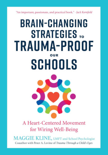 Maggie Kline - Brain-Changing Strategies to Trauma-Proof Our Schools: A Heart-Centered Movement for Wiring Well-Being