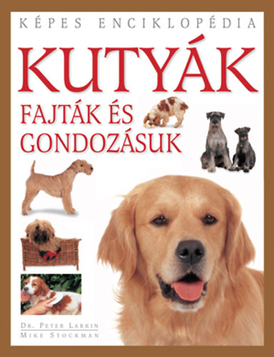 Mike Stockman; Dr. Peter Larkin - Kutyk - Fajtk s gondozsuk