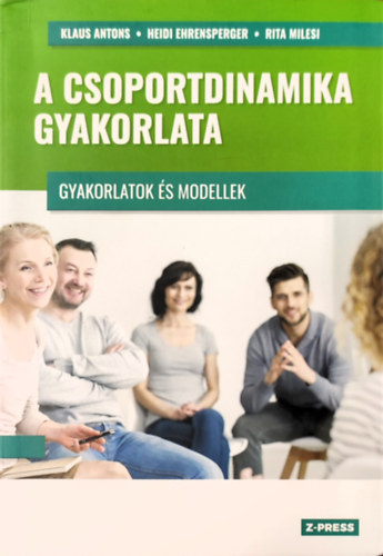 Klaus Antons - A csoportdinamika gyakorlata - Gyakorlatok és technikák (Synalorg)