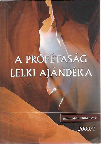 A prófétaság lelki ajándéka - Bibliai Tanulmányok 2009/1