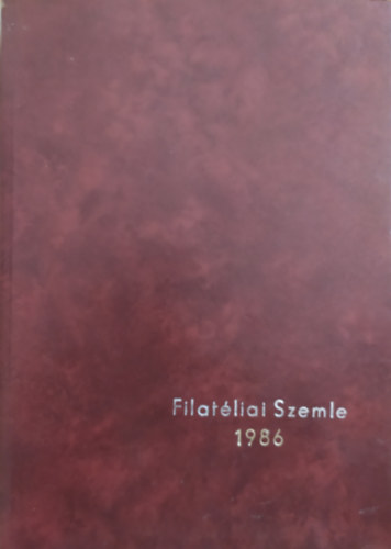 Kiss Ern�, Simon Gy. Ferenc - Filat�liai Szemle 1986 (teljes �vfolyam)