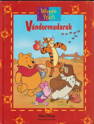 Bernier, Jean-pierre - Disney - Micimackó könyvklub - Vándormadarak