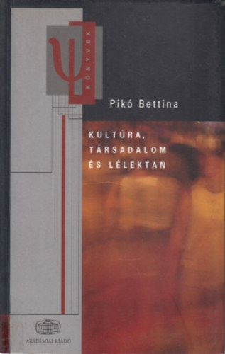 Pikó Bettina - Kultúra, társadalom és lélektan