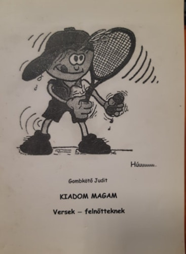 Gombkt Judit - Kiadom magam - Versek - felntteknek